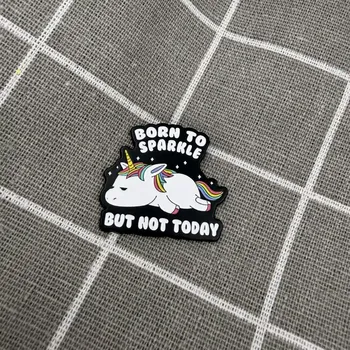 Unavený jednorožec - Born to sparkle but not today / Zrozen(a) k tomu, aby zářil(a), ale ne dnes