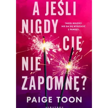 Kniha A jeśli nigdy Cię nie zapomnę? – Paige Toon (PL)
