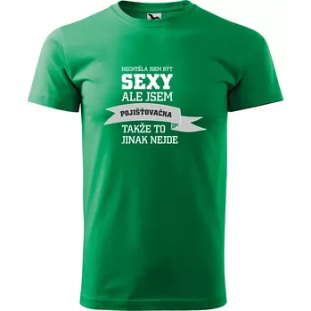 Sablio Tričko s potiskem Nechtěla jsem být sexy, ale jsem pojišťovačka - zelené 2XL