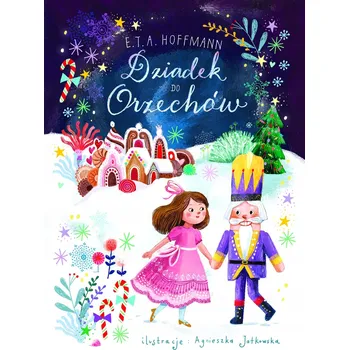 Umění Dziadek do Orzechów Agnieszka Jatkowska (ilustr.);E.T.A. Hoffmann;Józef Kramsztyk (tłum.)