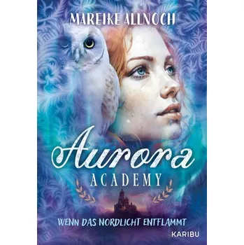 Aurora Academy (Band 2) - Wenn das Nordlicht entflammt - Allnoch, Mareike