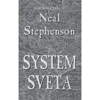 Systém světa - Neal Stephenson