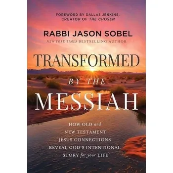 Transformed by the Messiah - Sobel, Rabbi Jason