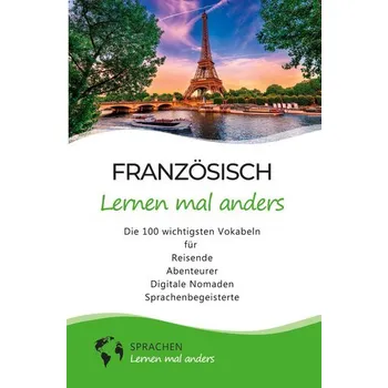 Německý jazyk Französisch lernen mal anders - Die 100 wichtigsten Vokabeln - Mal Anders, Sprachen lernen