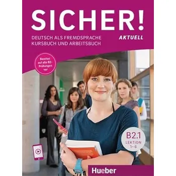 Německý jazyk Sicher! aktuell B2.1: Deutsch als Fremdsprache / Kurs- und Arbeitsbuch mit Audios online, Lektion 1-6 Magdalena Matussek, Michaela Perlmann-Balme, Susanne Schwalb