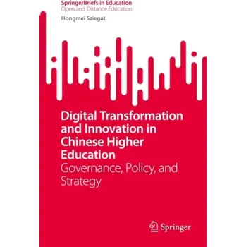 Digital Transformation and Innovation in Chinese Higher Education - Sziegat, Hongmei