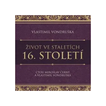 Život ve staletích - 16. století audiokniha