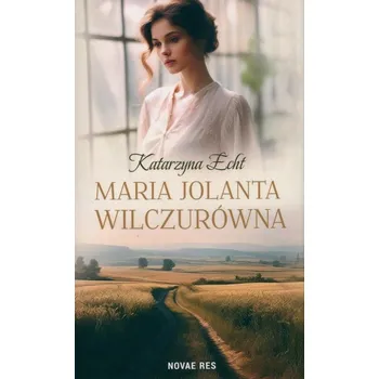 Maria Jolanta Wilczurówna Katarzyna Echt