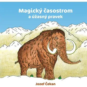 Magický časostrom a úžasný pravek - Jozef Čekan