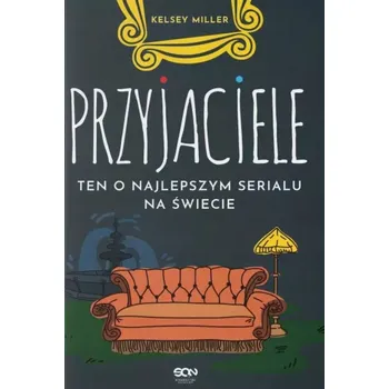 Przyjaciele. Ten o najlepszym serialu na świecie Kelsey Miller