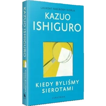 Kiedy byliśmy sierotami Kazuo Ishiguro