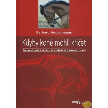 Chovatelství Kdyby koně mohli křičet - Gerhard Heuschmann