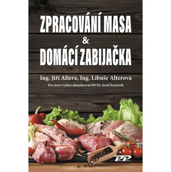Zpracování masa a domácí zabijačka - Jiří Altera,Libuše Alterová (2024, pevná)