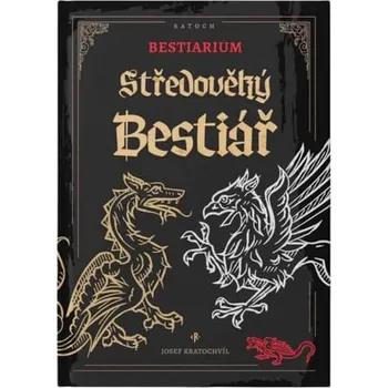 Umění Bestiarium: Středověký Bestiář - Josef Kratochvíl