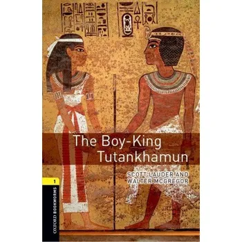 Cizí jazyk Oxford Bookworms Library: Level 1:: The Boy-King Tutankhamun (Scott Angus Lauder,Walter McGregor)(Brožovaná)