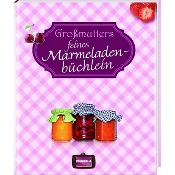 Großmutters feines Marmeladenbüchlein