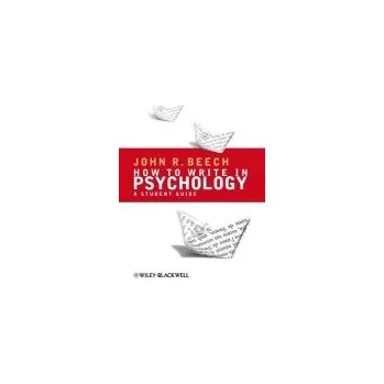 How To Write in Psychology - Beech, John R. (University of Leicester, UK)