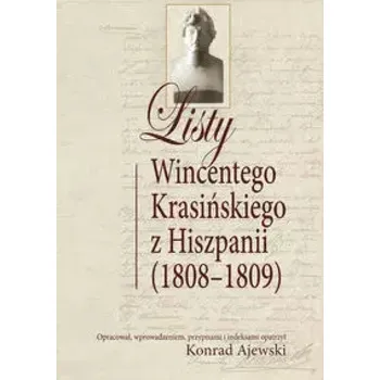 Listy Wincentego Krasińskiego z Hiszpanii (1808-1809) Ajewski Konrad