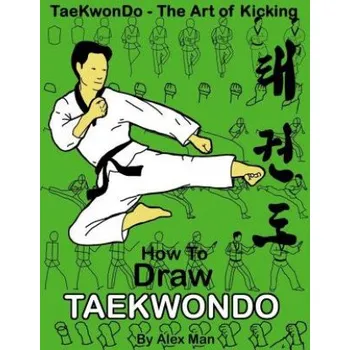 Učebnice How to draw Taekwondo (Alex Man)(Brožovaná)
