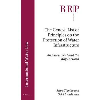 The Geneva List of Principles on the Protection of Water Infrastructure - Tignino, Mara