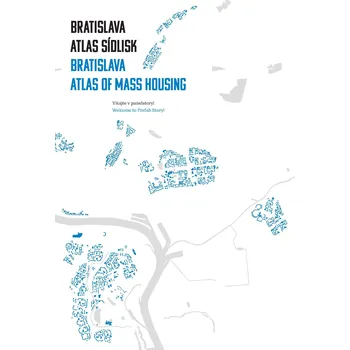 Umění Bratislava: atlas sídlisk / Bratislava: Atlas of Mass Housing – Henrieta Moravčíková