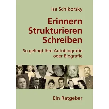 Erinnern, Strukturieren, Schreiben - Schikorsky, Isa