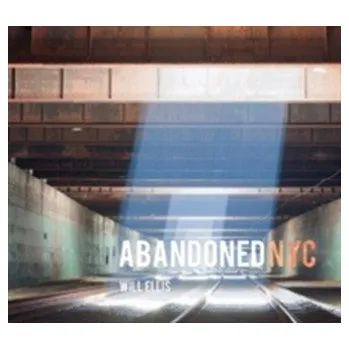Cestování Abandoned NYC - Ellis-Williams, Huw; Johnson, Maria; Roberts, Susan