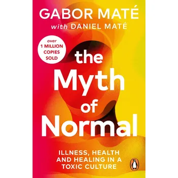 Cizojazyčná kniha The Myth of Normal: Illness, health & healing in a toxic culture – Gabor Maté, Daniel Maté