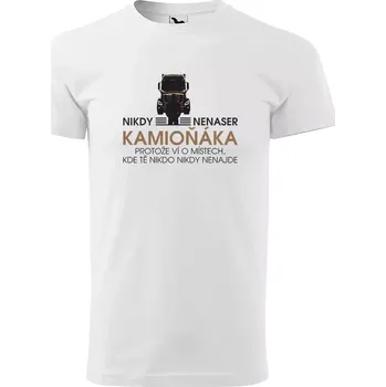 Sablio Tričko s potiskem pro řidiče kamionu Nikdy nenaser kamioňáka - bílé S
