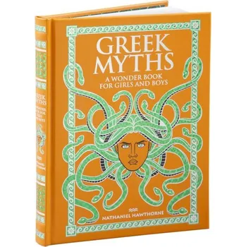 Kniha Greek Myths: A Wonder Book for Girls and Boys (Barnes & Noble Leatherbound Children's Classics) – Nathaniel Hawthorne
