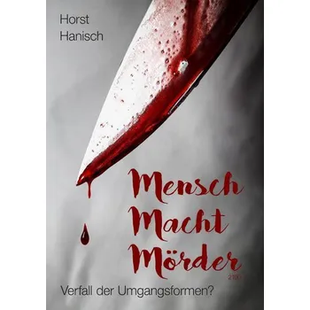 Mensch Macht Mörder 2100 - Hanisch, Horst