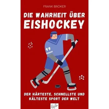 Die Wahrheit über Eishockey - Bröker, Frank [DE] (2025, Brožovaná, Reiffer, Andreas Verlag)