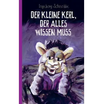 Pohádka Der kleine Kerl, der alles wissen muss (Taschenbuch) - Ingeborg Schnöbbe
