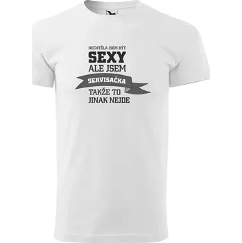 Sablio Tričko s potiskem Nechtěla jsem být sexy, ale jsem servisačka - bílé 5XL