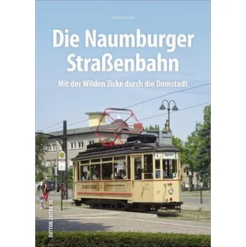 Die Naumburger Straßenbahn - Ewald, Mike