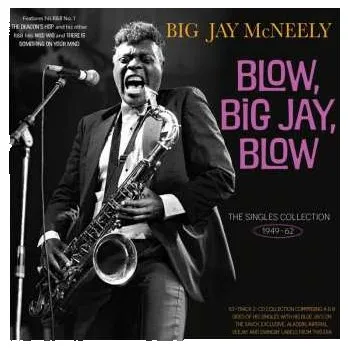 Zahraniční hudba 2CD Big Jay McNeely: Blow, Big Jay, Blow - The Singles Collection 1949-62 2023