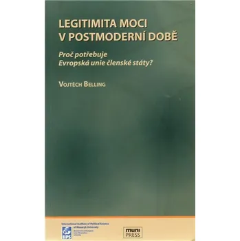 Legitimita moci v postmoderní době: Proč potřebuje Evropská unie členské státy?
