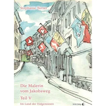 Literární cestopis Die Malerin vom Jakobsweg Teil V - Turzer, Stephanie