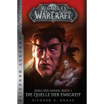 World of Warcraft: Krieg der Ahnen - Die Quelle der Ewigkeit - Knaak, Richard A.
