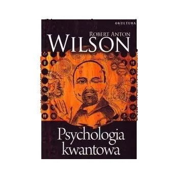 Psychologia kwantowa - Robert Anton Wilson