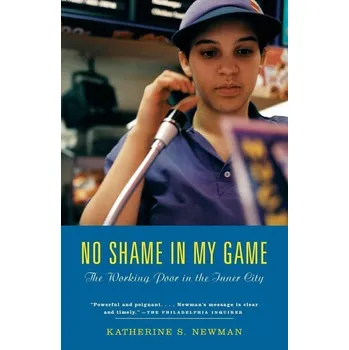 No Shame in My Game - Newman, Katherine S.; Winston, Hella