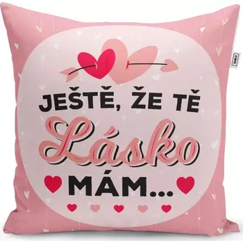 Polštář Sablio Polštář Ještě, že tě lásko mám: 40x40 cm
