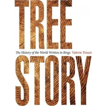 Tree Story: The History of the World Written in Rings – Valerie Trouet (EN)