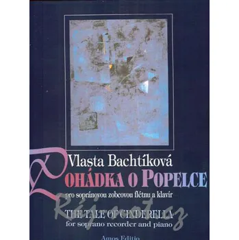 Pohádka o Popelce pro sopránovou zobcovou flétnu a klavír - Vlasta Bachtíková