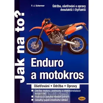 Populárně naučná literatura pro dospělé Enduro a motokros: Jak na to? - F. J. Scherner (2008, brožovaná)