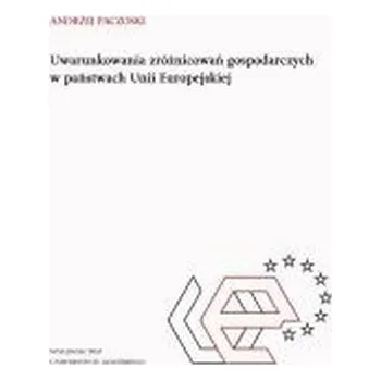 Uwarunkowania zróżnicowań gospodarczych... - Andrzej Paczoski