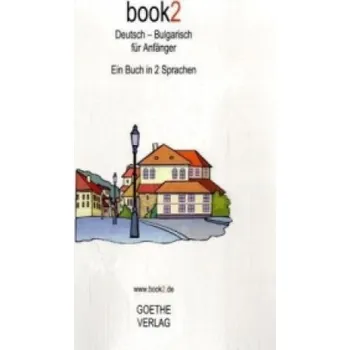 Německý jazyk book2 - Deutsch-Bulgarisch für Anfänger: Ein Buch in 2 Sprachen. Niveau A1/A2 – Johannes Schumann (DE)