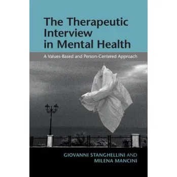 Therapeutic Interview in Mental Health: A Values-Based and Person-Centered Approach – Giovanni Stanghellini,Milena Mancini (EN)