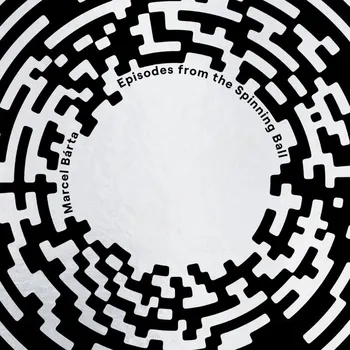 Hudba LP Marcel Bárta - Episodes from the Spinning Ball