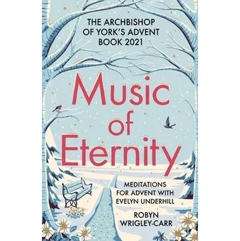 Kniha Music of Eternity: Meditations for Advent with Evelyn Underhill - Wrigley-Carr, Dr Robyn